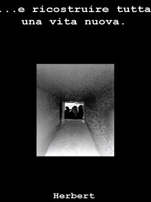 cover image of ...e ricostruire tutta una vita nuova.